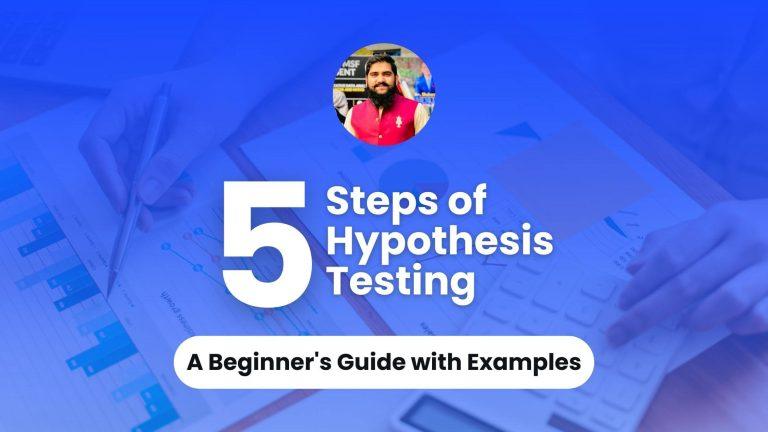 5 Steps of Hypothesis Testing with Examples